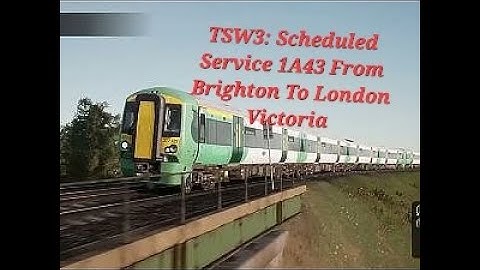 TSW 3: Service 1A43 - Brighton To London Victoria in the Class 377/4 SN (12 Coach Formation)