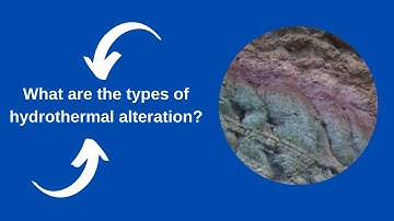 What are the types of hydrothermal alteration?