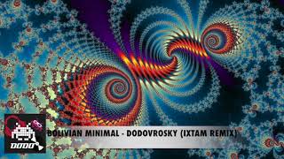 Bolivian Minimal -  Dodovrosky (Ixtam Remix)