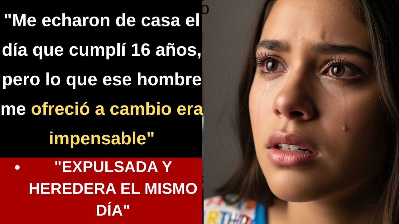 En mi cumpleaños 16, mi papá me echó de la casa, y un hombre dijo que yo heredaría TODO… si  ....