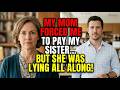 My mom said I owe my sister my salary?!