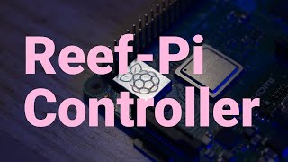 All About the Reef-Pi Raspberry Pi Open-Source Reef Tank & Vivarium Controller