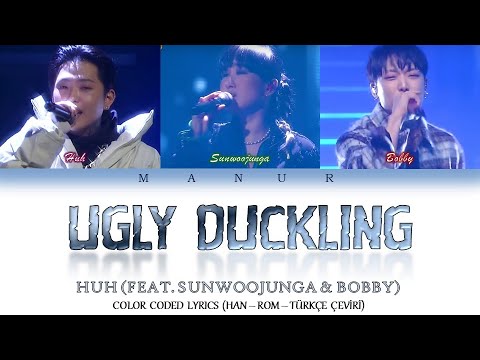 HUH (Feat. Sunwoojunga & Bobby) - Ugly Duckling (Han-Rom- TÜRKÇE) Show Me The Money 11 Color Coded