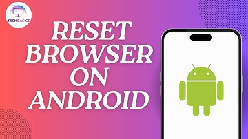 How to Reset Browser on Android