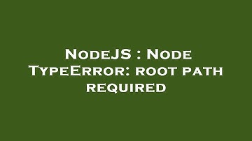 NodeJS : Node TypeError: root path required