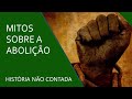 Mitos sobre a abolição