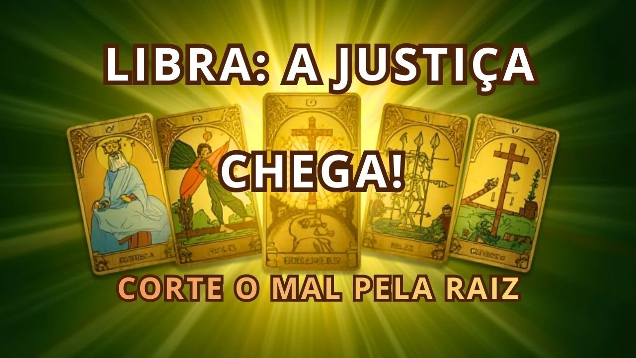 LIBRA: A JUSTIÇA CHEGA! CORTE O MAL PELA RAIZ E FECHE ESTE CICLO KÁRMICO ⚖️✨