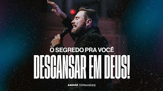 O SEGREDO PRA VOCÊ DESCANSAR EM DEUS! | ANDRÉ FERNANDES | LAGOINHA ALPHAVILLE