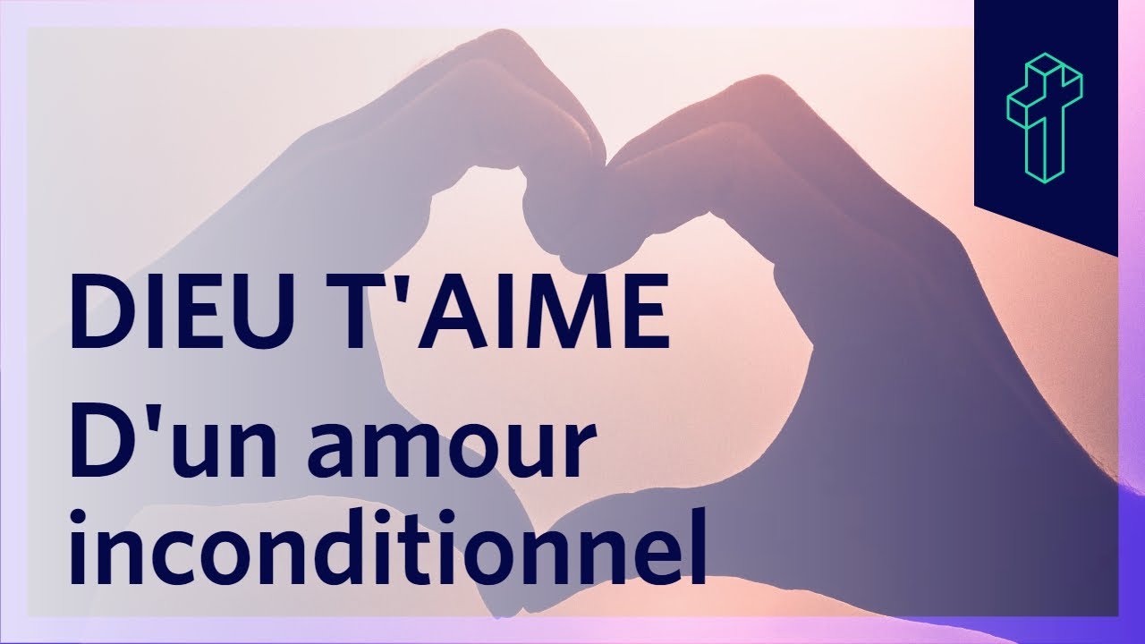 Dieu t'aime d'un amour inconditionnel - YouTube