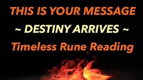 THIS IS YOUR MESSAGE ~ DESTINY ARRIVES ~ Timeless Rune Reading