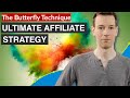 Ultimate Affiliate Marketing Strategy: The Butterfly Technique