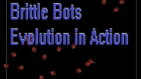 Brittle Bots: Evolution in Action