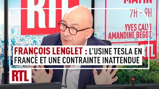 François Lenglet : le projet d'usine Tesla en France bute sur une contrainte inattendue