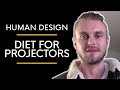 Diet For Projectors | Human Design