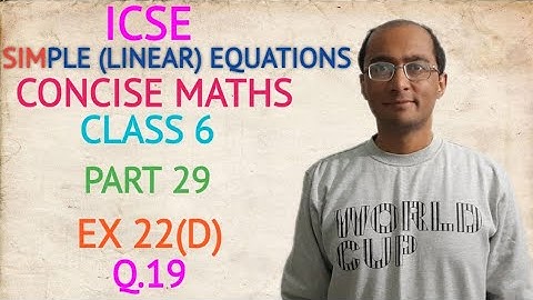 ICSE SIMPLE (LINEAR) EQUATIONS EX 22(D) Q.19 CLASS 6 CONCISE MATHS PART 29