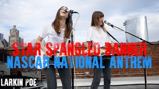 Star Spangled Banner - Larkin Poe for NASCAR Content