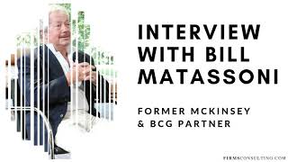 Details Interview with Bill Matassoni (former McKinsey & BCG partner) Update