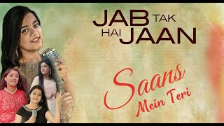 Saans  Mein Teri | Jab Tak Hai Jaan | Shah Rukh |Katrina Kaif| Shreya Ghoshal | Song By Anmol Saxena