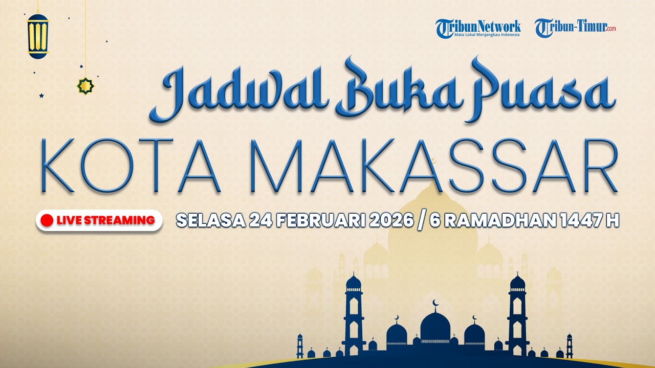 🔴 LIVE STREAMING | Jadwal Buka Puasa Kota Makassar, Selasa 24 Februari 2026 / 6 Ramadhan 1447 H