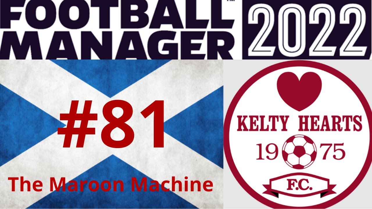 A TOP SCOTLAND SQUAD Part 81 KELTY HEARTS F.C. Football Manager 2022 YouTube