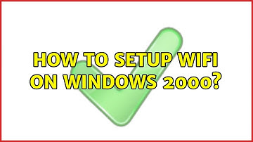 How to setup wifi on windows 2000? (3 Solutions!!)