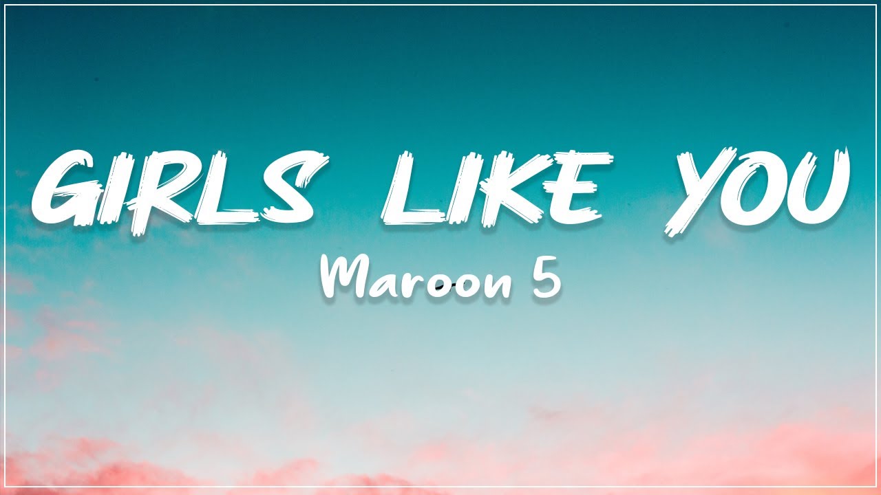 Maroon 5 Girls Like You (Lyrics) ft. Cardi B YouTube