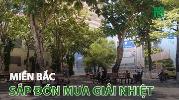 Miền Bắc sắp đón mưa giải nhiệt | VTC14