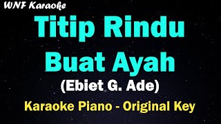 Titip Rindu Buat Ayah Karaoke Piano Version - Ebiet G. Ade (Original Key)