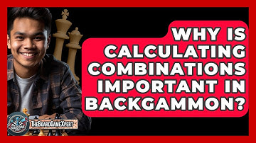 Why Is Calculating Combinations Important In Backgammon? - The Board Game Xpert