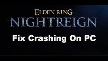 How To Fix ELDEN RING NIGHTREIGN Crashing/Crash On Startup/Crash To Desktop(CTD)/Freezing On PC