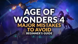 AGE OF WONDERS 4 | Major Mistakes to Avoid (Beginner&#39;s Guide &amp; Gameplay Tips)