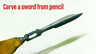 I carve a sword from pencil/make pencil sword