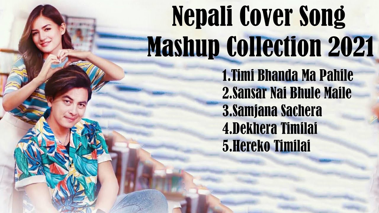 New Nepali Cover Love Romantic Mashup Songs Collection New Vs Old Cover Mashup Collection 21 Youtube