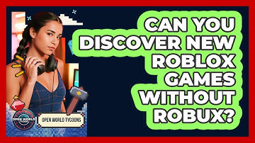 Can You Discover New Roblox Games Without Robux? - Open World Tycoons