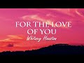 Whitney Houston - For The Love Of You (Lyrics)🎶