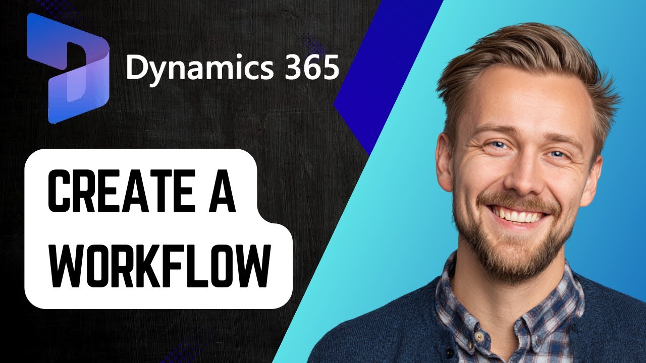 How to Create a Workflow in Microsoft Dynamics 365 | Step-by-Step 2025 ...