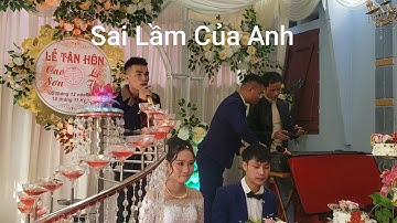 Sai Lầm Của Anh | Hát Đám Cưới Live Người Yêu Cũ Khiến Cô Dâu Khóc | Mistake of ex-lover