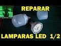 como reparar lamparas LED. parte 1/2