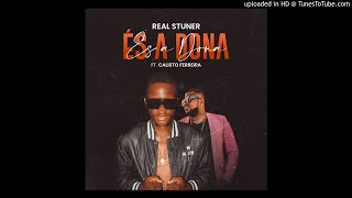 Real Stuner Feat. Calisto Ferreira - És a  Dona (Audio)