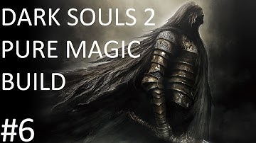 Dark Souls 2: SOTFS Pure Magic Build Part 6 (EPIC FAIL)