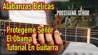 Protegeme Señor - Tutorial - El Obama - Alabanzas Belicas - Acordes - Tutorial En Guitarra