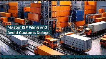 Master ISF Filing and Avoid Customs Delays!