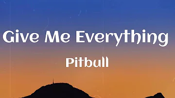 Pitbull - Give Me Everything (Lyrics)