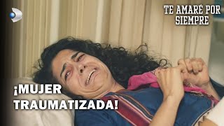 Te Amaré Por Siempre - Mujer Traumatizada - Sección 15