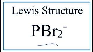 How to Draw the Lewis Dot Structure for PBr2-