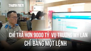 Ứng dụng công nghệ chi trả hơn 9.000 tỷ đồng vụ Trương Mỹ Lan bằng "một lệnh" screenshot 3