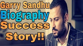 Garry Sandhu-Biography | Success Story of Garry Sandhu | Garry Sandhu New Song