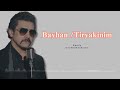 Bayhan / Tiryakinim Remix