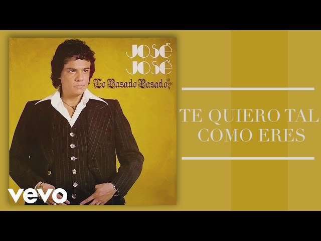 Jos� Jos� - Te Quiero Tal Como Eres