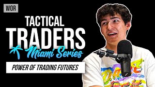 Tactical Traders: Trading Futures, Accepting Losses, Mindset | WOR Podcast  Miami Series EP.20